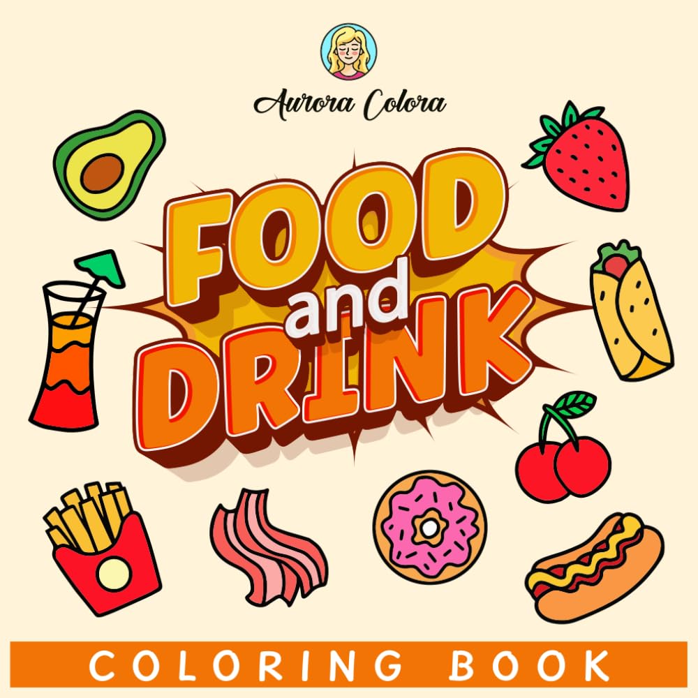 Food and Drink Coloring Book: Simple and Easy Coloring Pages for Kids, Teens and Adults