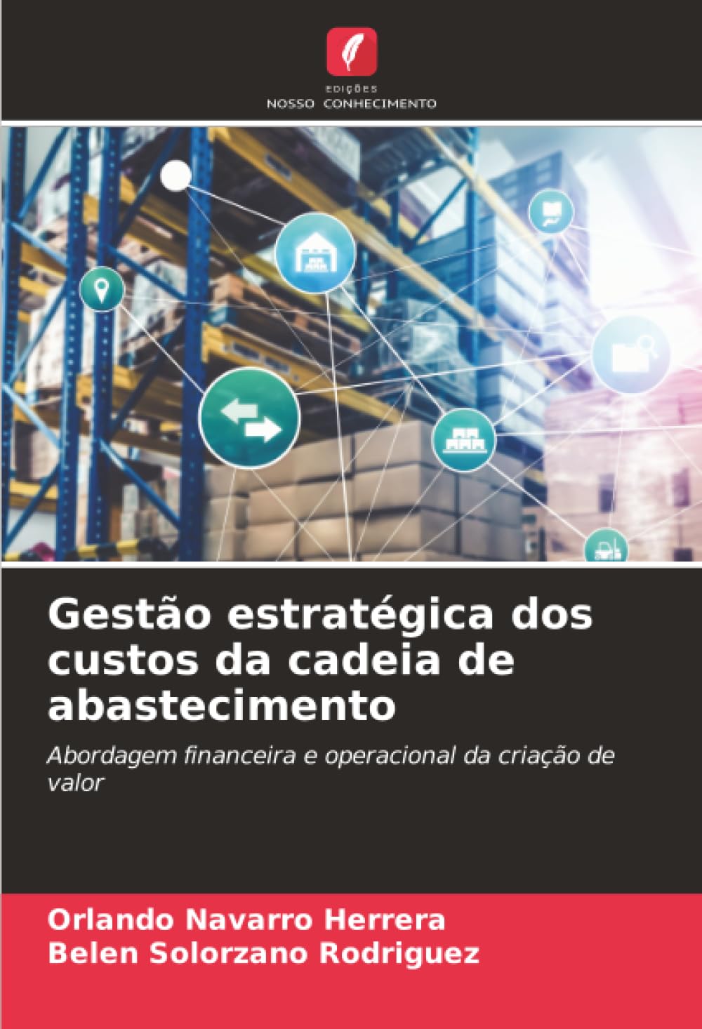 Gestão estratégica dos custos da cadeia de abastecimento: Abordagem financeira e operacional da criação de valor