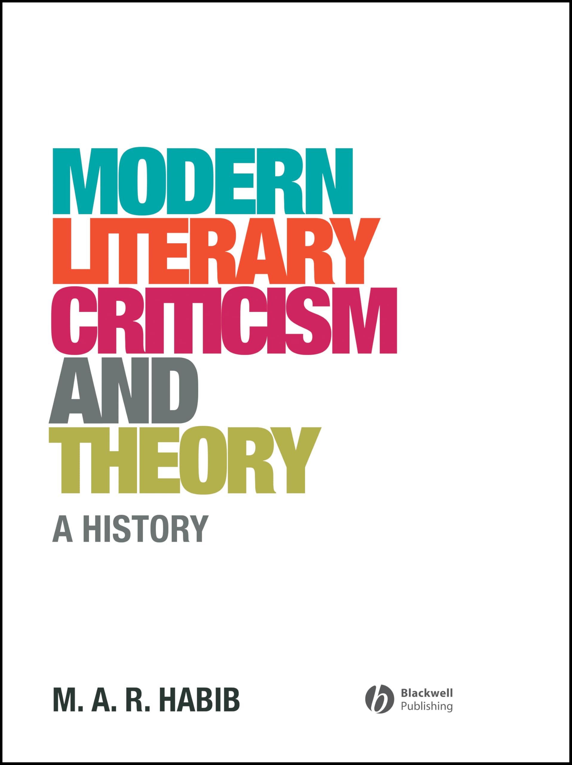 Modern Literary Criticism and Theory: A History - Habib, M. A. R. |  9781405176675 | Amazon.com.au | Books