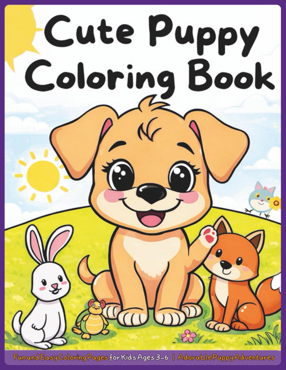 Cute Puppy Coloring Book: Fun and Easy Coloring Pages for Kids Ages 3–6 | Adorable Puppy Adventures
