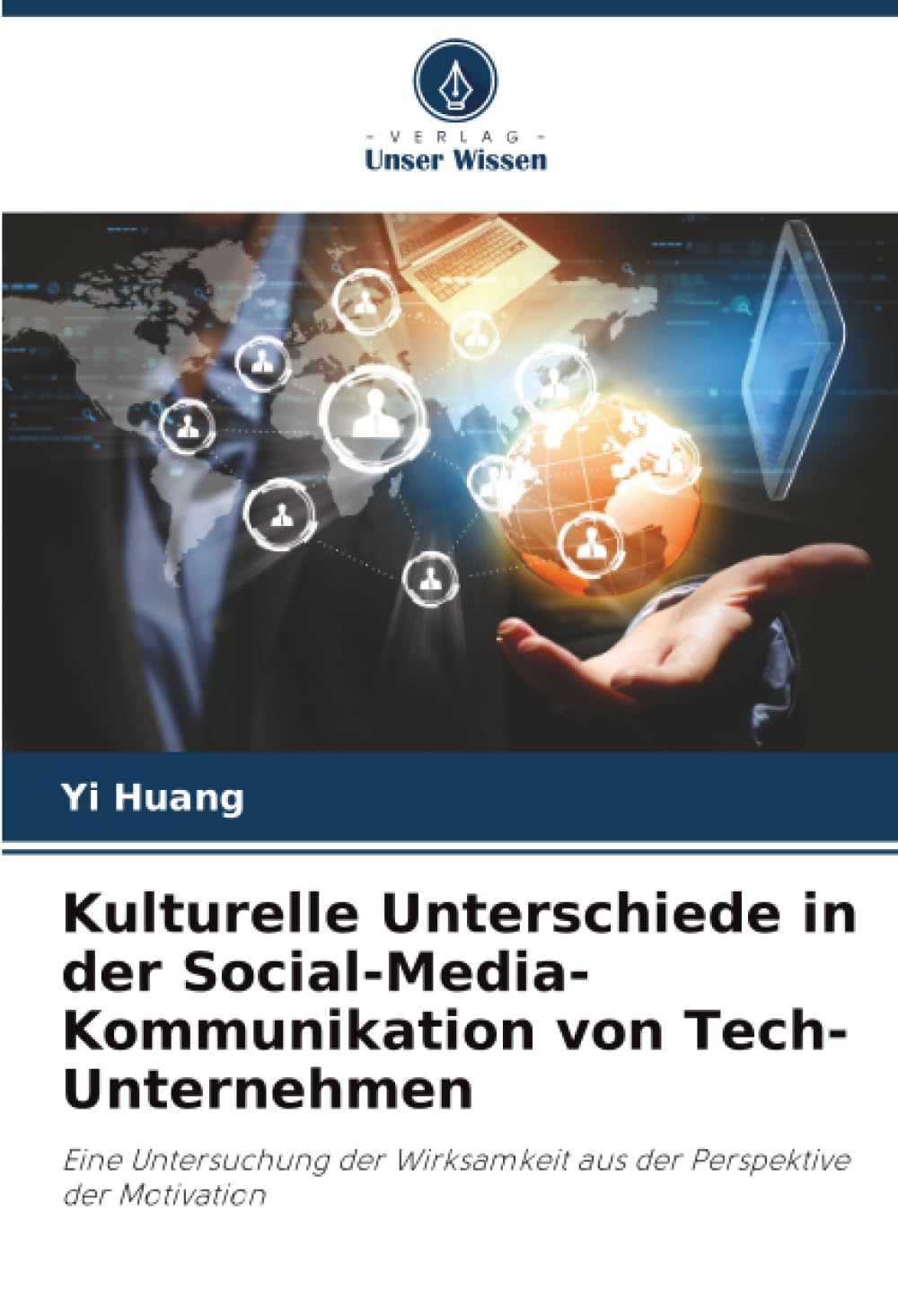Kulturelle Unterschiede in der Social-Media-Kommunikation von Tech-Unternehmen: Eine Untersuchung der Wirksamkeit aus der Perspektive der Motivation