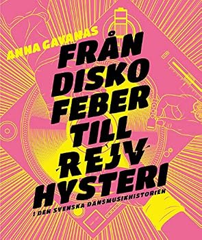 Hardcover Från diskofeber till rejvhysteri i den svenska dansmusikhistorien [Swedish] Book