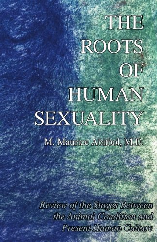 The Roots of Human Sexuality: Review of the Stages Between the Animal Condition and Present Human Culture