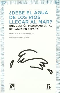 Debe el Agua de los Rios Llegar al Mar: Una Gestion Medioambienta L de