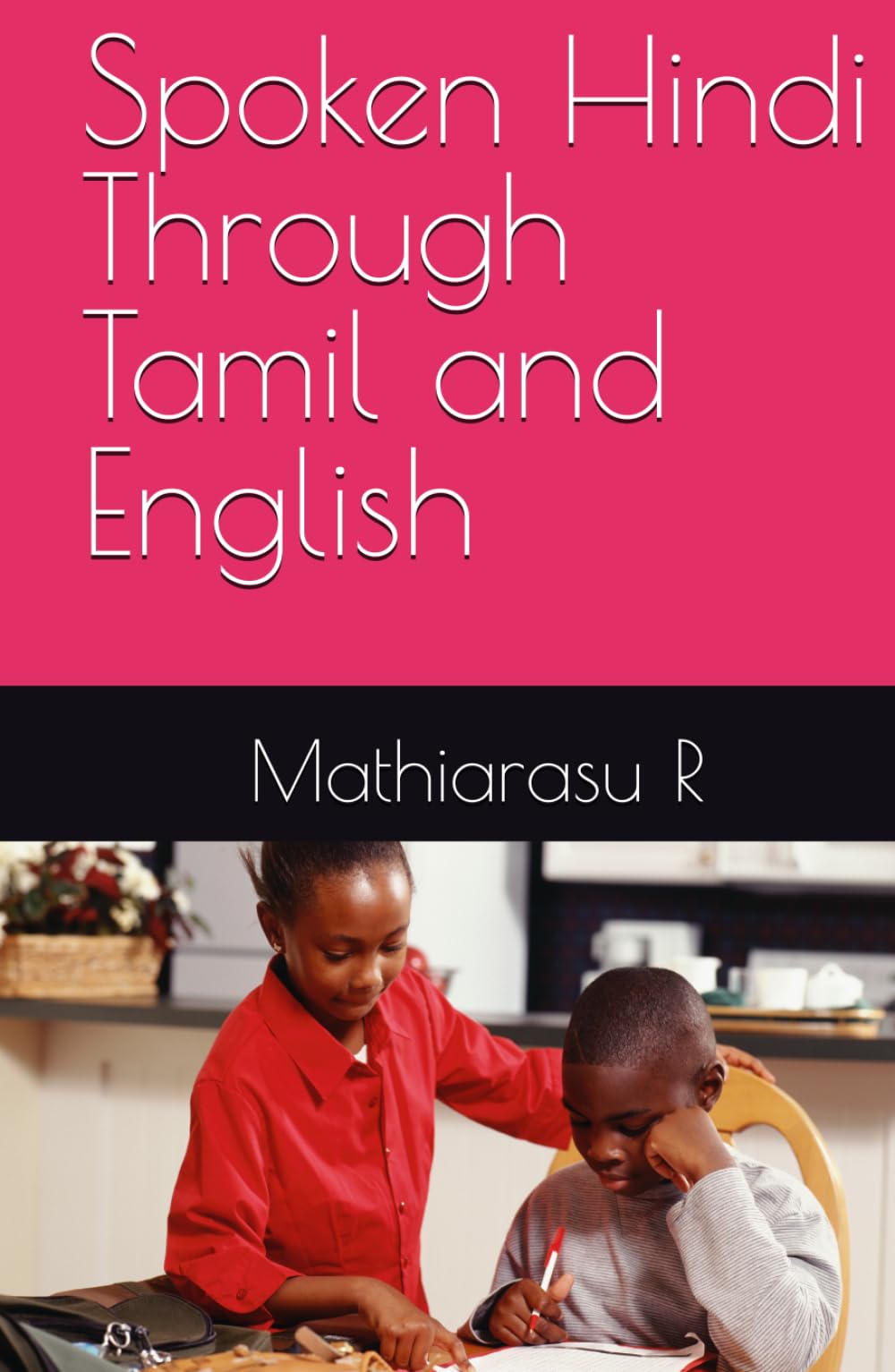 Spoken Hindi Through Tamil and English (Mathiarasu Multilingual Books)