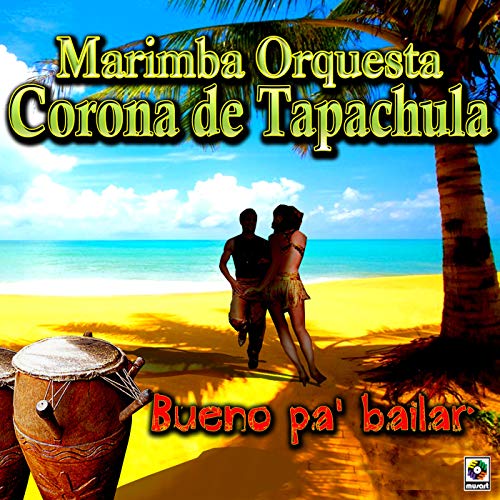 Bueno Pa' Bailar Marimba Orquesta Corona De Tapachula