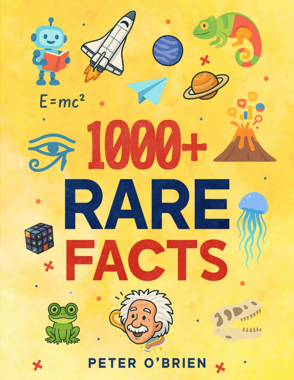 1011+ Rare Facts: Learn Something Crazy on Every Page: Over 1,011 Fun Facts to Share and Show Off
