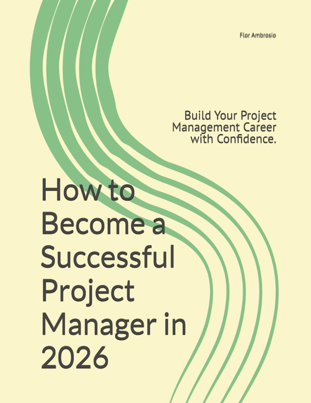 How to Become a Successful Project Manager in 2026: Build Your Project Management Career with Confidence.