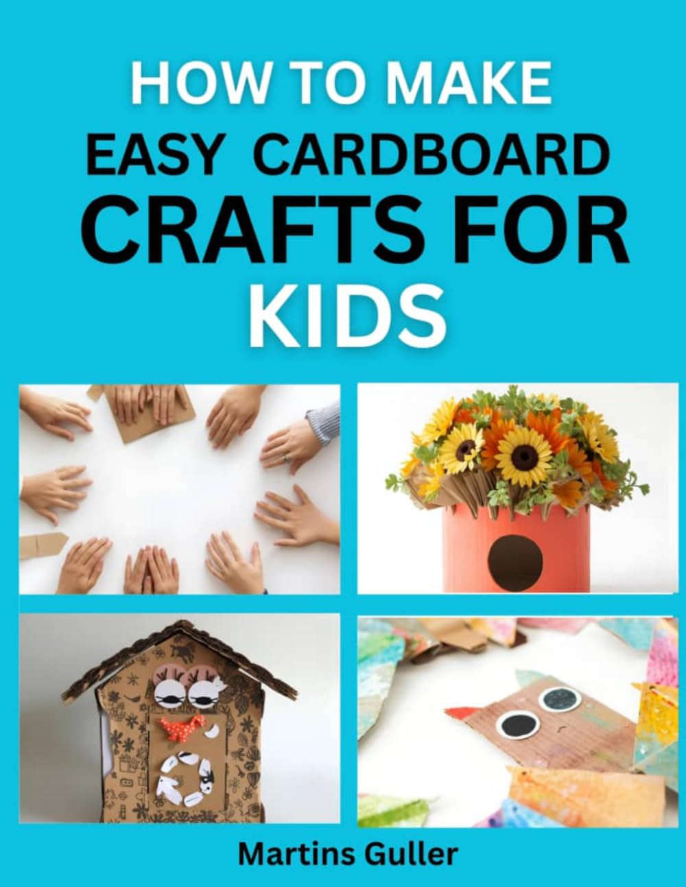 How to make Easy Cardboard Crafts for Kids: Creative and Fun Projects Using Recycled Materials