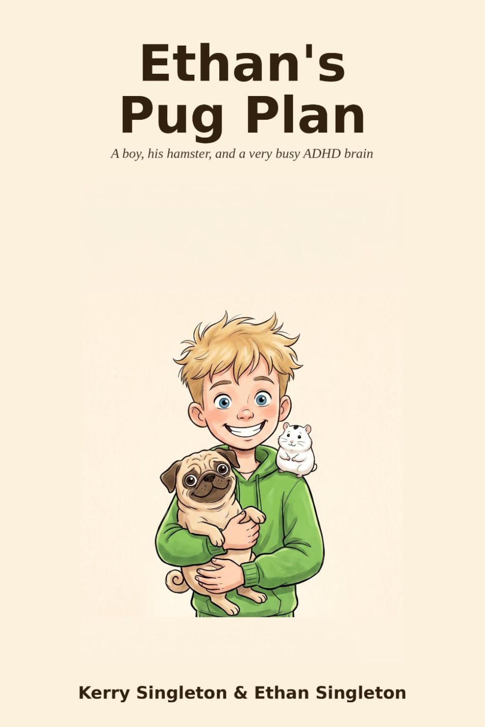 Ethan's Pug Plan: A Funny, Heartfelt Story About a Boy, His Hamster, and a Very Busy ADHD Brain (Ethan's Big Plans)