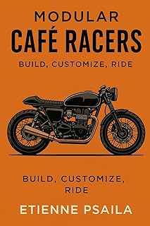 Modular Café Racers: Build, Customize, Ride