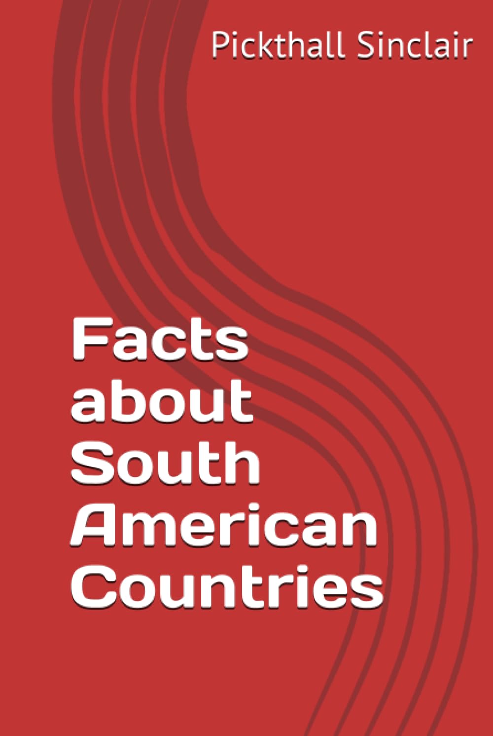 Facts about South American Countries (Facts About Countries Divided By Continents)