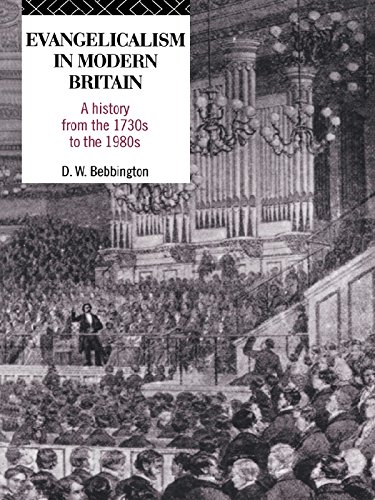 Evangelicalism in Modern Britain: A History from the 1730s to the 1980s