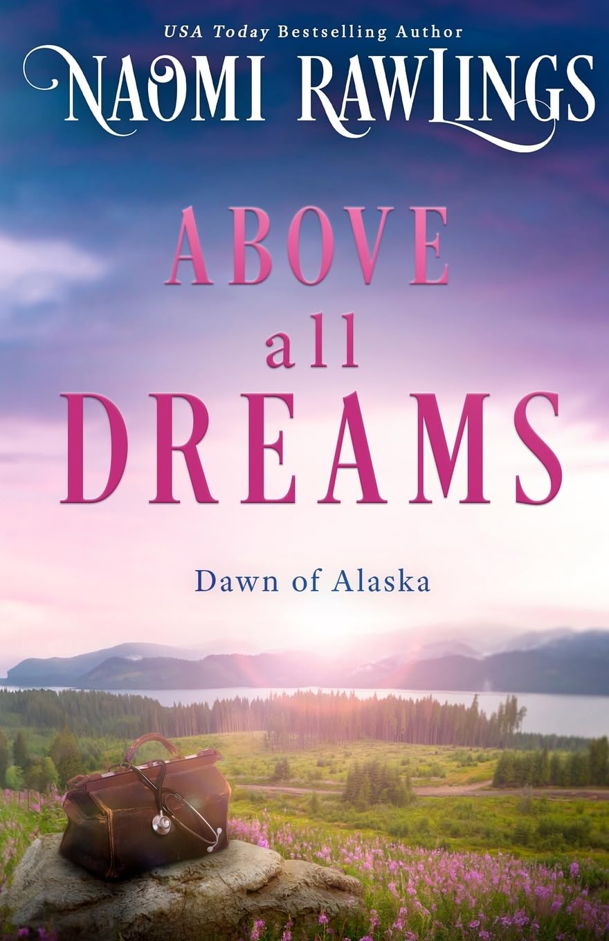 Above all Dreams: 3 (Dawn of Alaska)