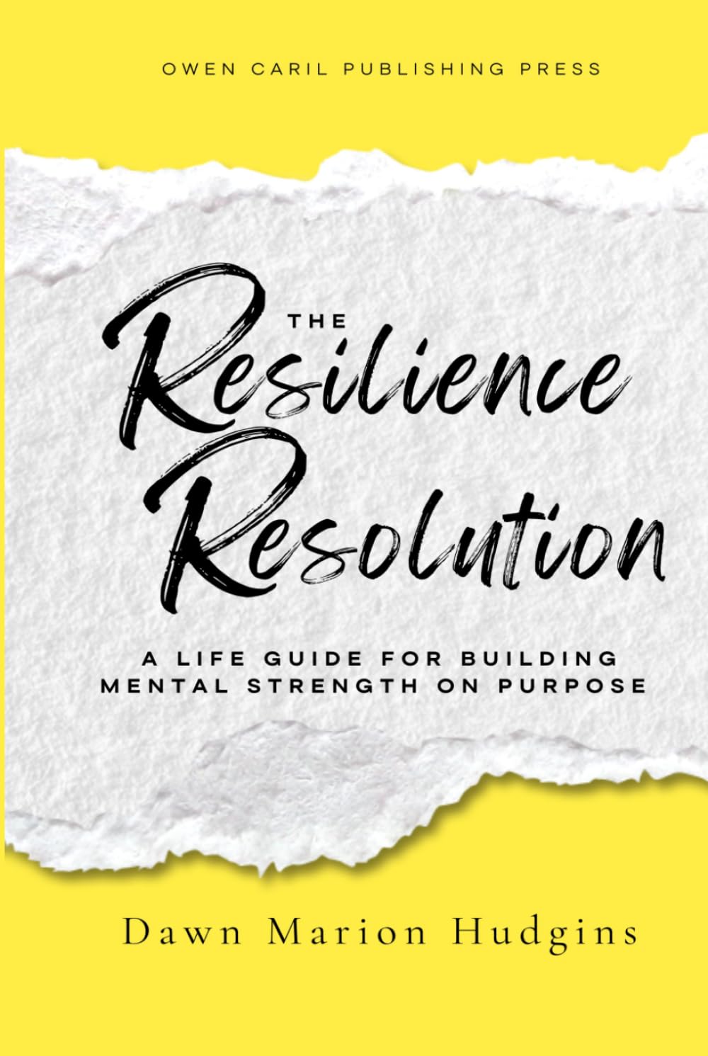 The Resilience Resolution: A Life Guide for Building Mental Strength on Purpose
