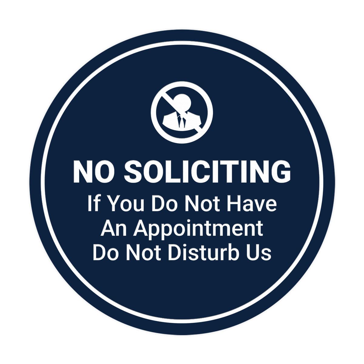 Circle No Soliciting If You Do Not Have An Appointment Do Not Disturb Us Sign (Navy Blue/White) - Medium