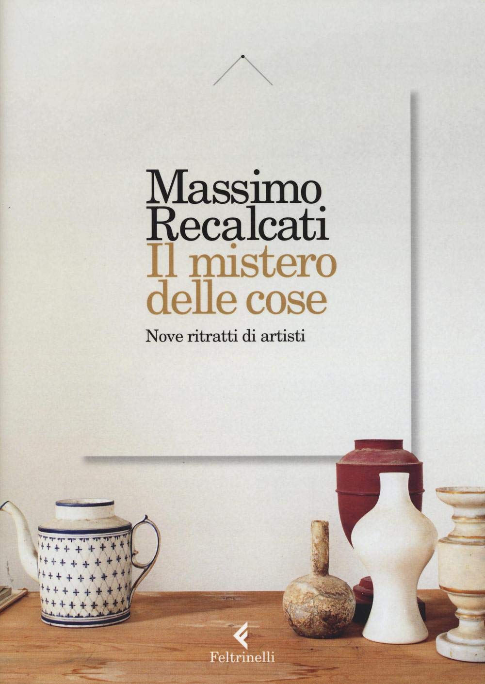 Il mistero delle cose. Nove ritratti di artisti