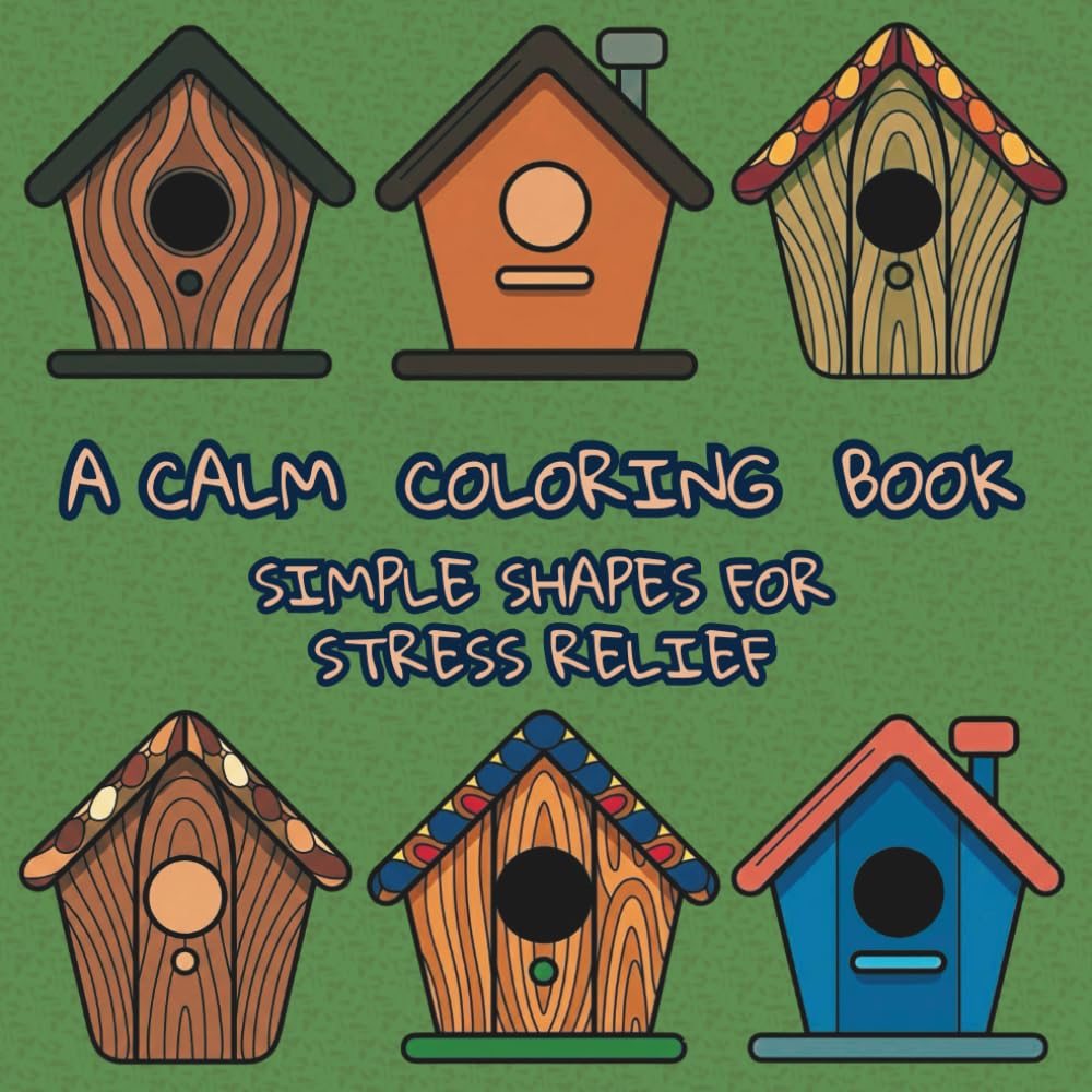 A Calm Coloring Book: Simple Shapes For Stress Relief (Pretty Easy Coloring Books)