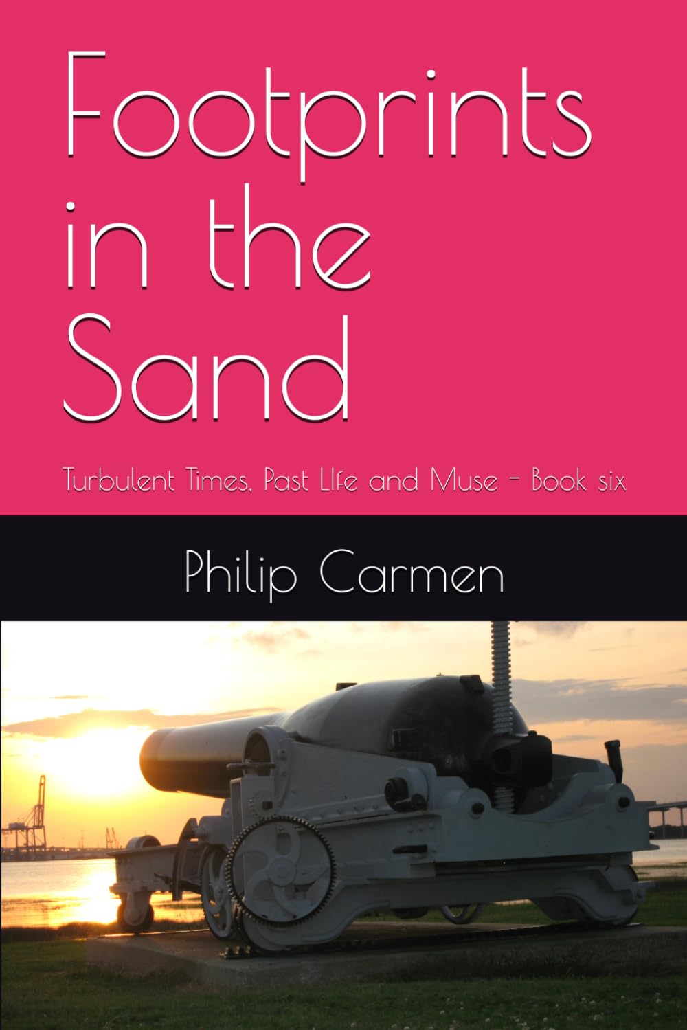 Footprints in the Sand: Turbulent Times, Past LIfe and Muse - Book six
