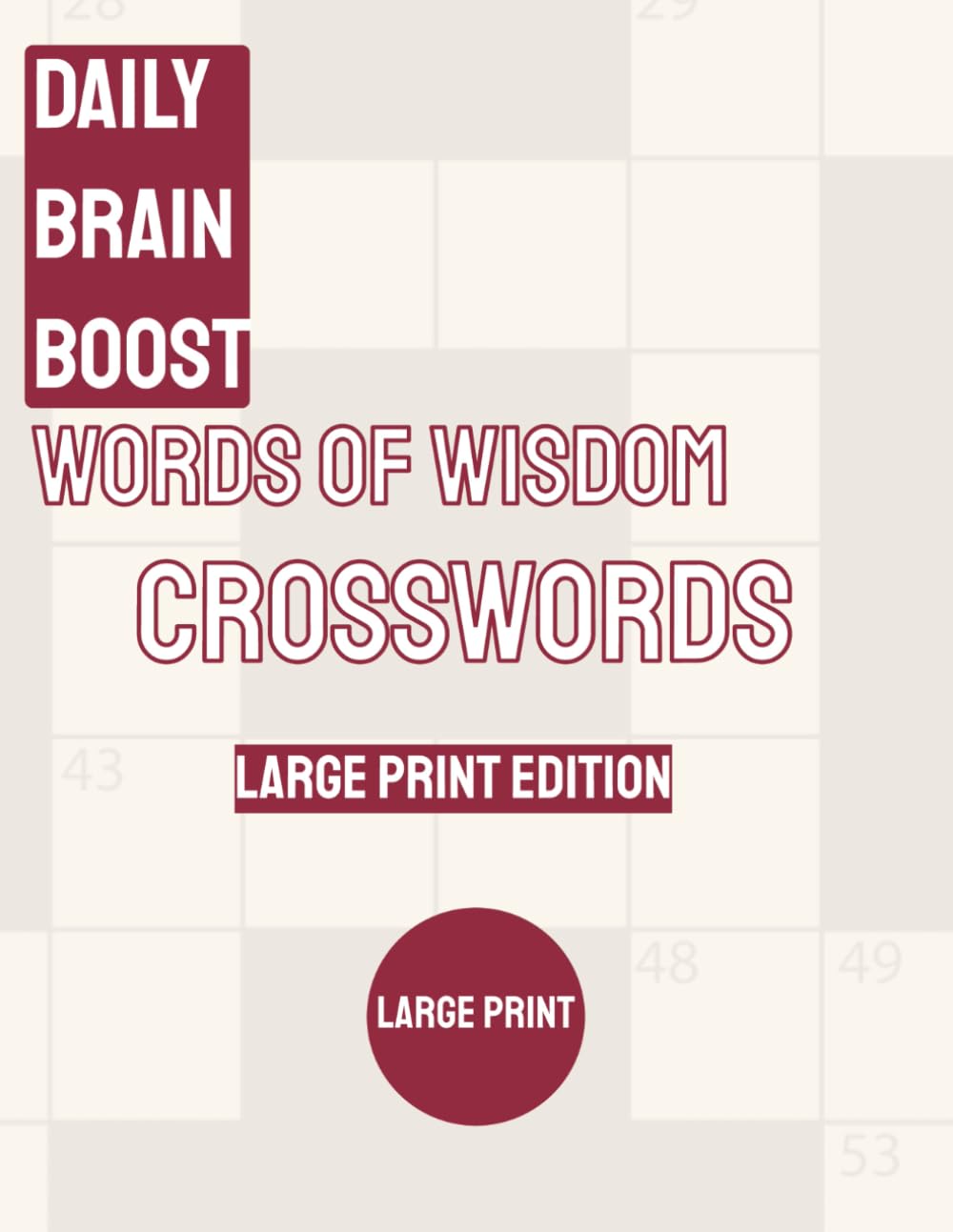 Daily Brain Boost #1: Words of Wisdom Crosswords (Large Print Edition): Gentle, uplifting crossword puzzles for seniors to relax, sharpen memory, and ... (Daily Brain Boost – Large Print Crosswords)