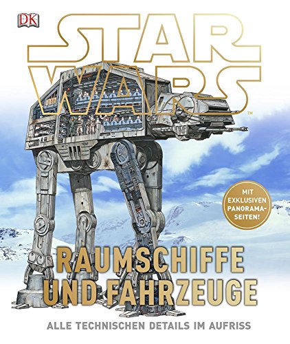 Star Wars™ Raumschiffe und Fahrzeuge: Alle technischen Details im Aufriss: Alle technischen Details im Aufriss. Mit exklusiven Panoramaseiten