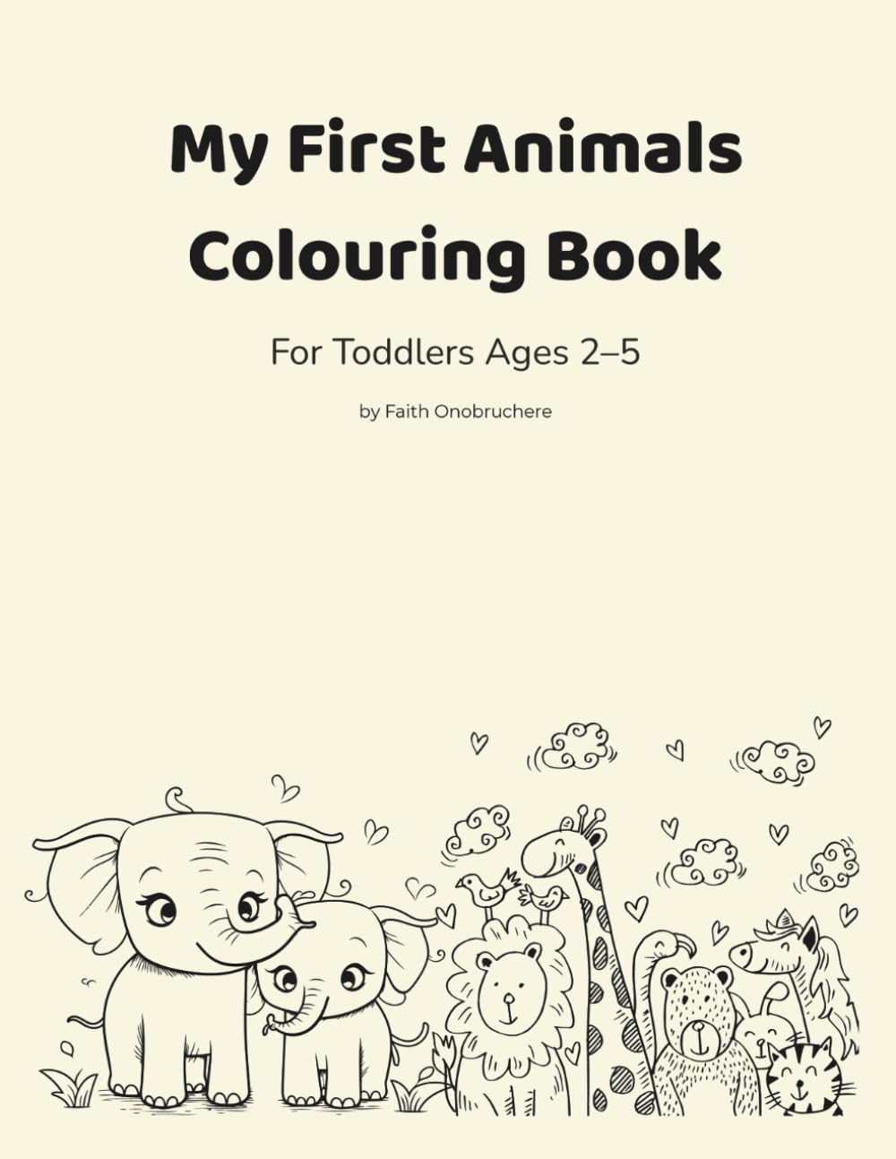 My First Animals Colouring Book: For Toddlers Ages 2–5