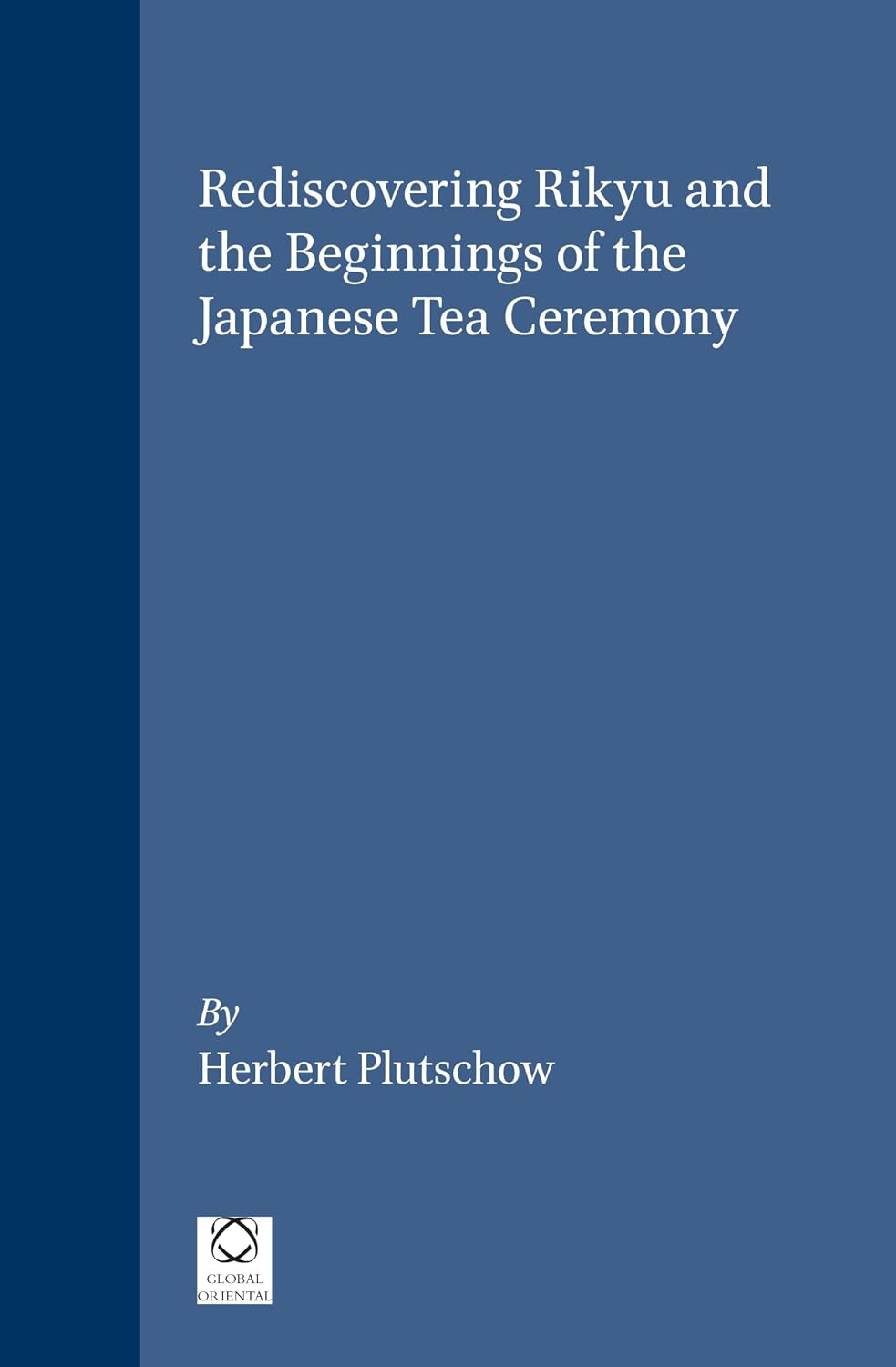 Amazon.com: Rediscovering Rikyu and the Beginnings of the Japanese Tea ...