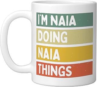 I'm Naia Doing Naia Things Funny Personalized Quote Ceramic Mug, White