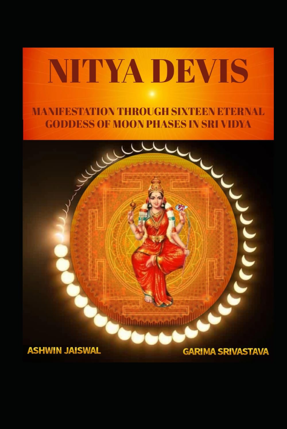 NITYA DEVIS: MANIFESTATION THROUGH SIXTEEN ETERNAL GODDESS OF MOON PHASES IN SRI VIDYA IN FRENCH