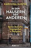 In den Häusern der anderen: Spuren deutscher Vergangenheit in Westpolen