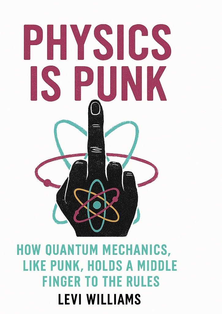Physics is Punk: How Quantum Mechanics, Like Punk, Holds a Middle Finger to the Rules