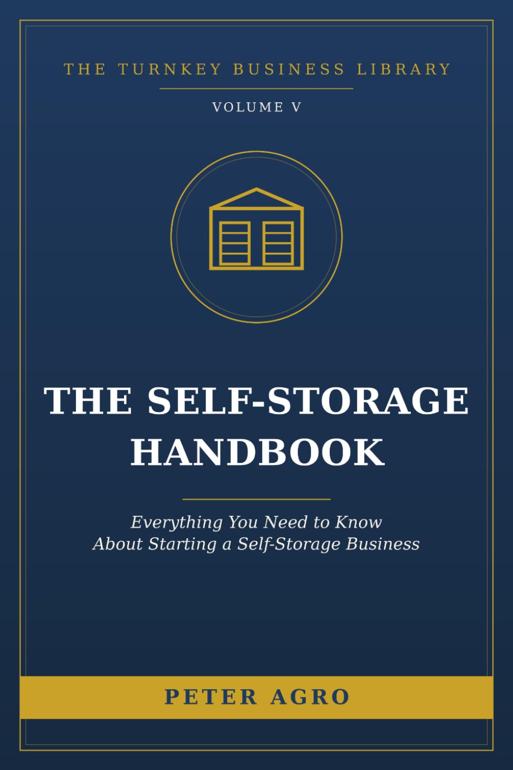 The Self-Storage Handbook: Everything You Need to Know About Starting a Self-Storage Business (The Turnkey Business Library)