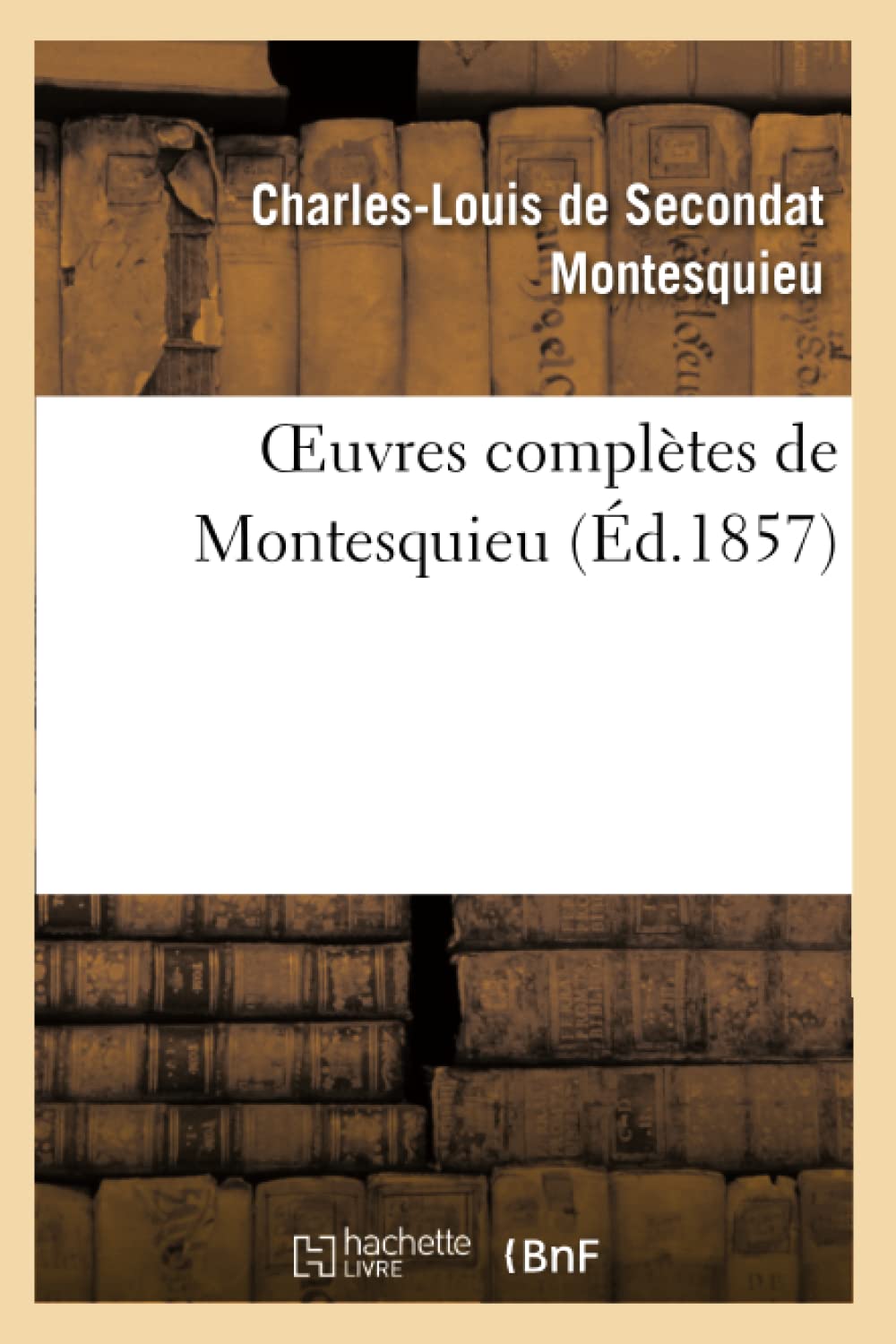 Montesquieu Œuvres complètes I Gallimard OEUVRES COMPLETES DE MONTESQUIEU (ED.1857) : Montesquieu: Amazon