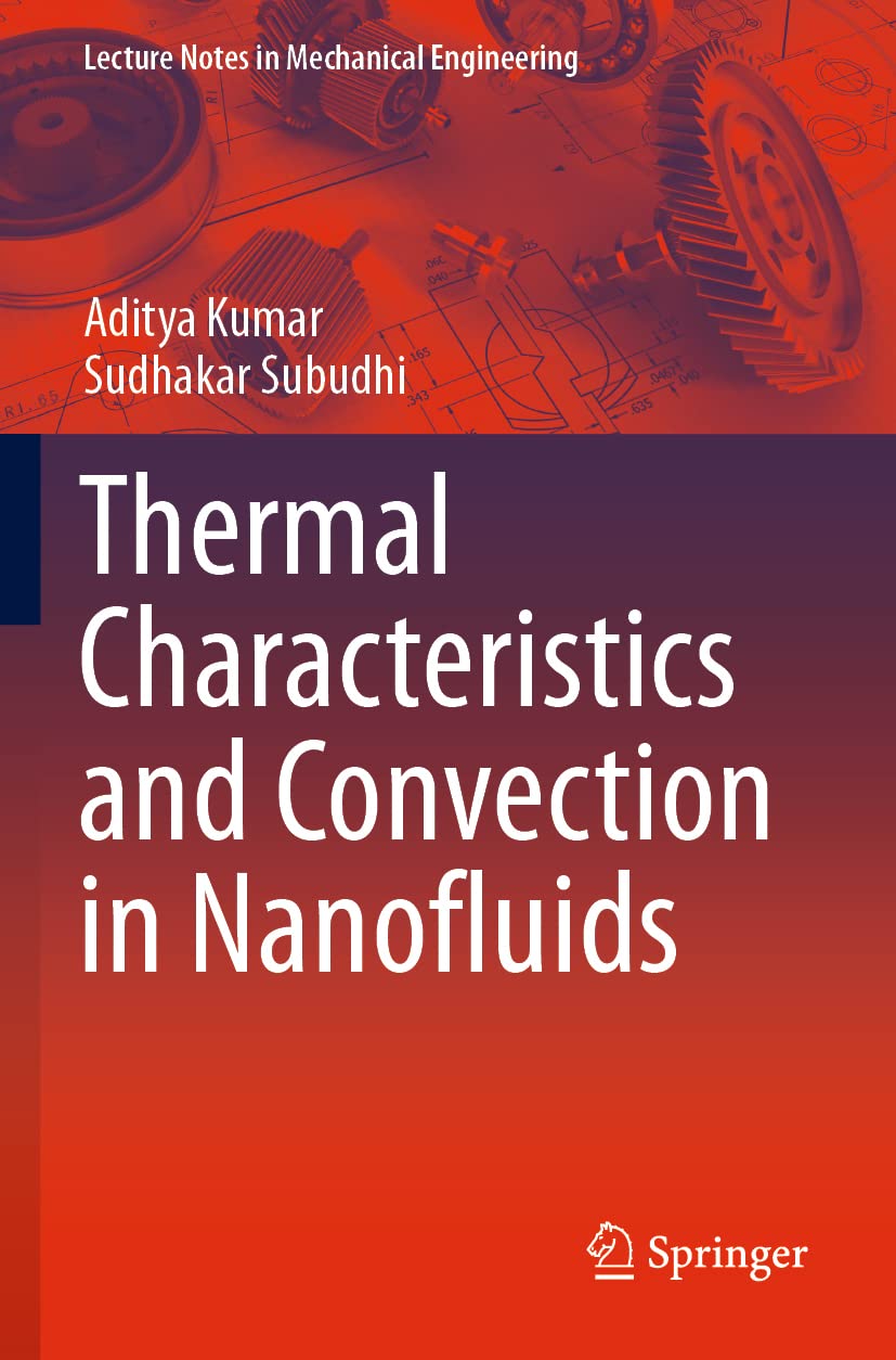 Thermal Characteristics and Convection in Nanofluids (Lecture Notes in Mechanical Engineering)      1st ed. 2021 Edition