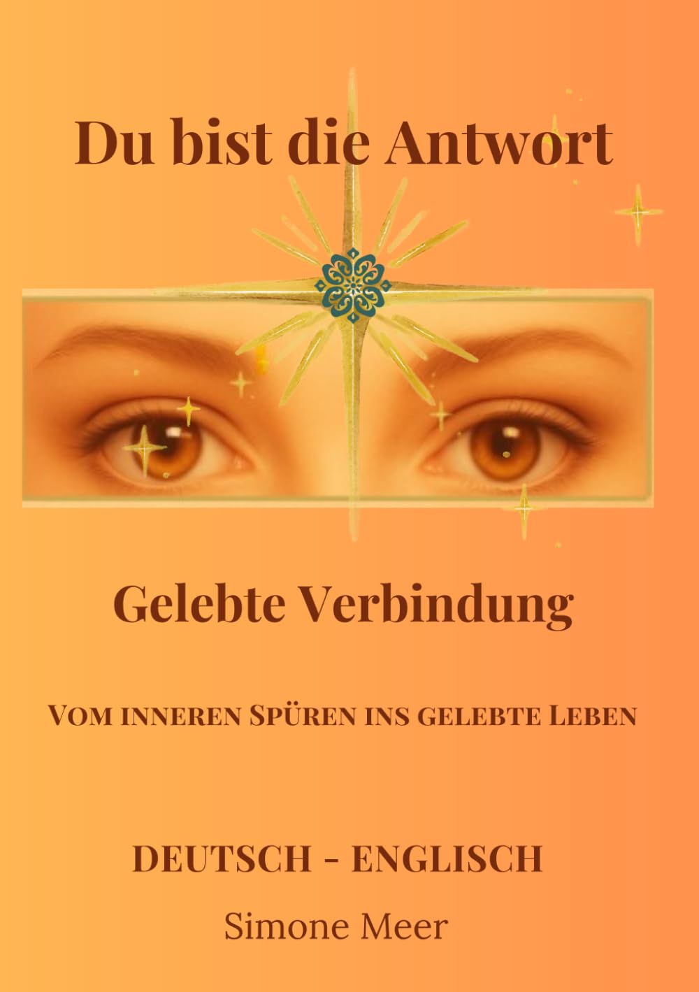 Du bist die Antwort: Gelebte Verbindung- vom inneren Spüren ins gelebte Leben