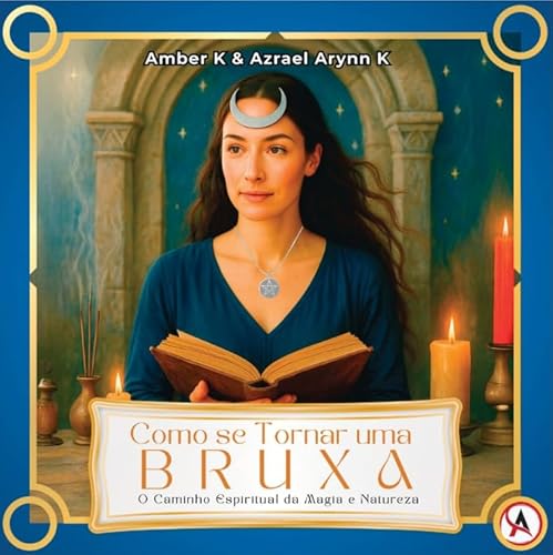 Como se tornar uma Bruxa: O caminho espiritual da magia e natureza
