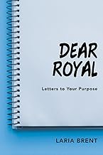 Dear Royal: Letters To Your Purpose