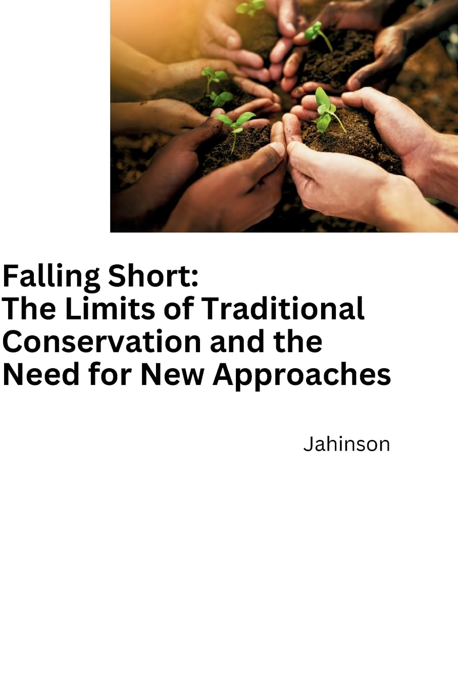 Falling Short: The Limits of Traditional Conservation and the Need for New Approaches