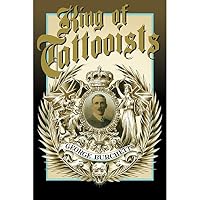 King of Tattooists: The Life and Work of George Burchett 0578109247 Book Cover