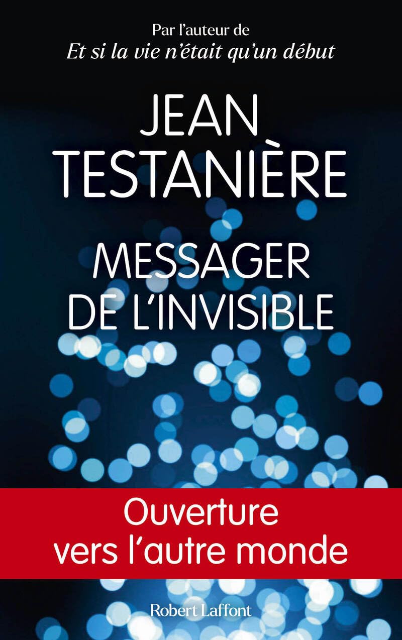 Messager de l'invisible : Ouverture vers l'autre monde - Jean Testanière (2024)