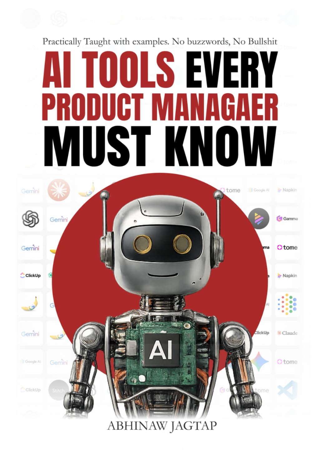 AI Tools Every Product Manager Must Know: Practically Taught with Examples. No Buzzwords. No Bullshit.