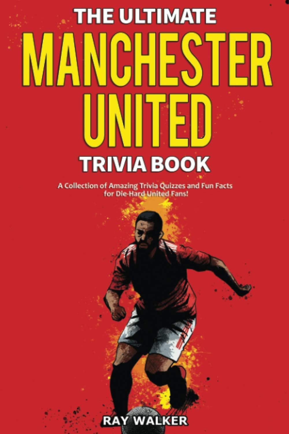 The Ultimate Manchester United Trivia Book