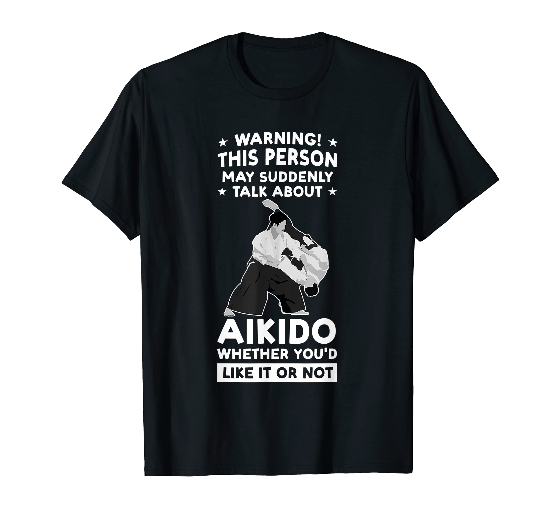 akido fighter akido kicking Giftsperson talk about aikido whether you'do martial arts T-Shirt