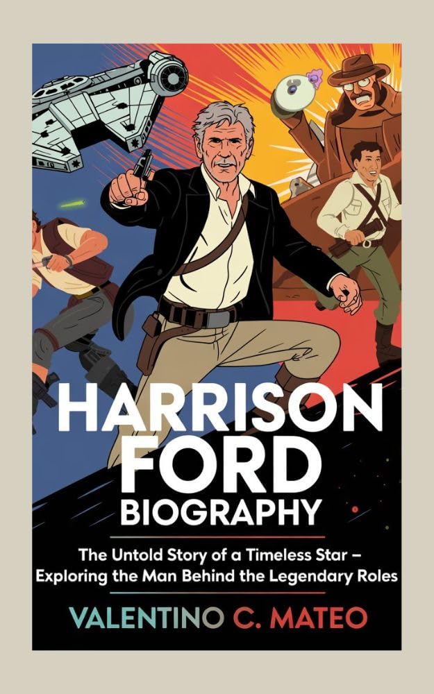 HARRISON FORD BIOGRAPHY: The Untold Story of a Timeless Star – Exploring the Man Behind the Legendary Roles