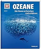 WAS IST WAS Band 143 Ozeane. Die Meere erforschen und schützen