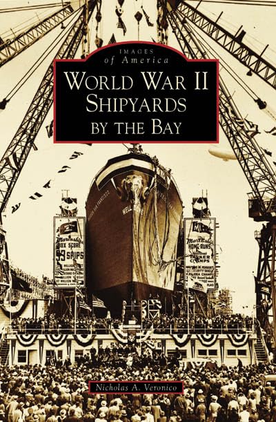 World War II Shipyards by the Bay (CA) (Images of America)