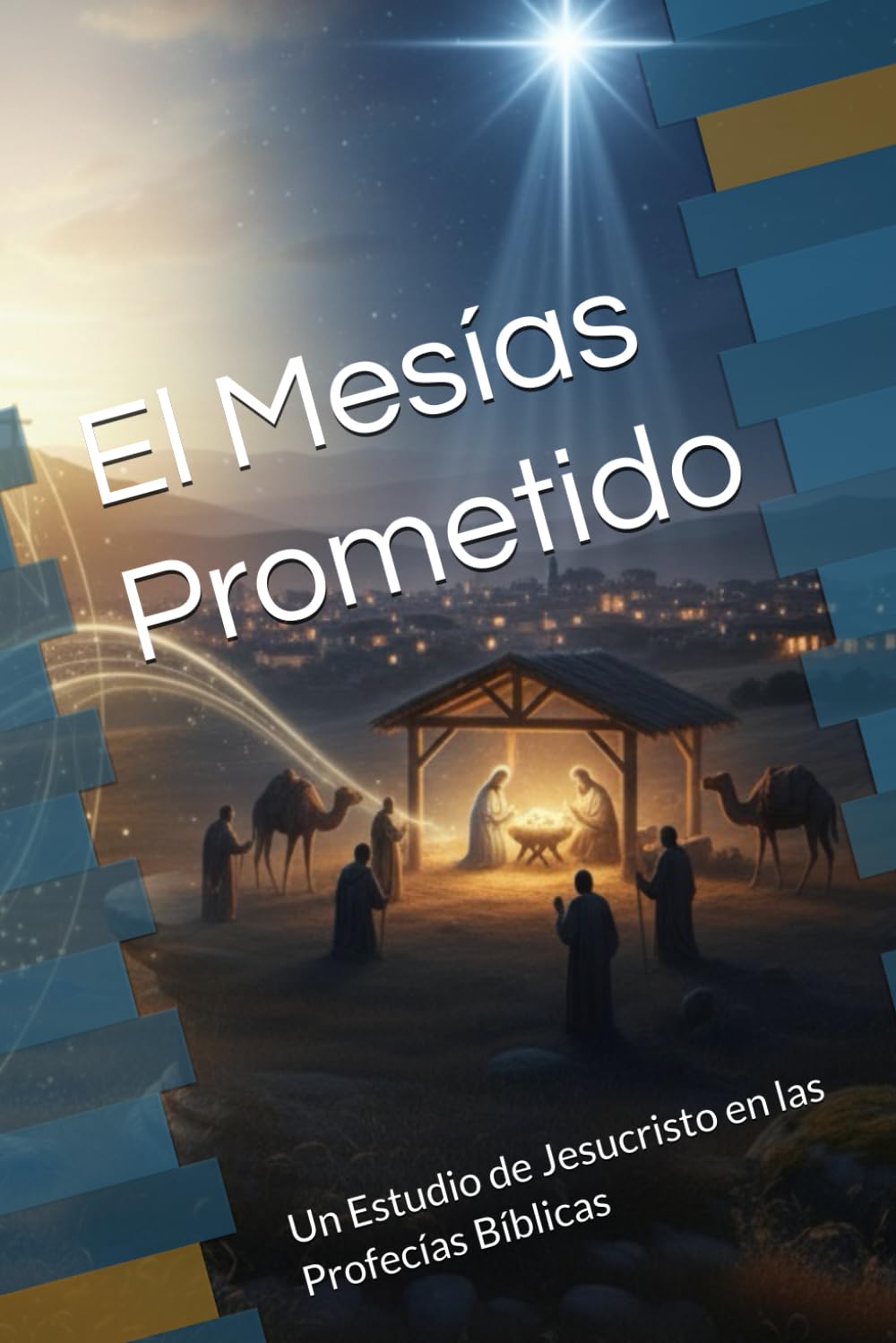 El Mesías Prometido: Un Estudio de Jesucristo en las Profecías Bíblicas