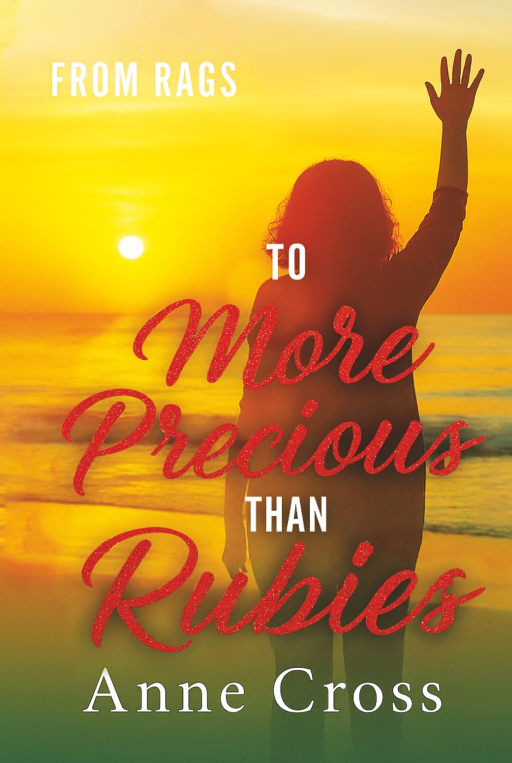 FROM: RAGS To: More Precious than Rubies