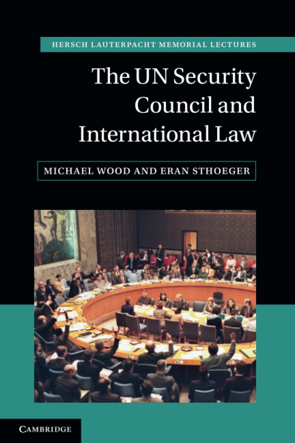 The UN Security Council and International Law (Hersch Lauterpacht Memorial Lectures)