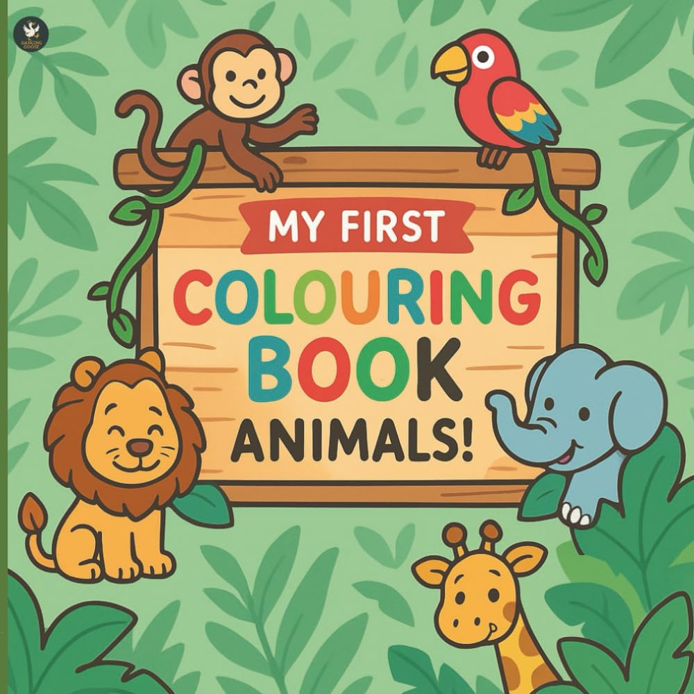 My First Colouring Book: Animals: Simple, Fun Animal Pictures for Toddlers and Preschoolers (Ages 2–4) (Dancing Goose)